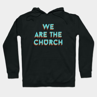 We Are The Church | Christian Typography Hoodie